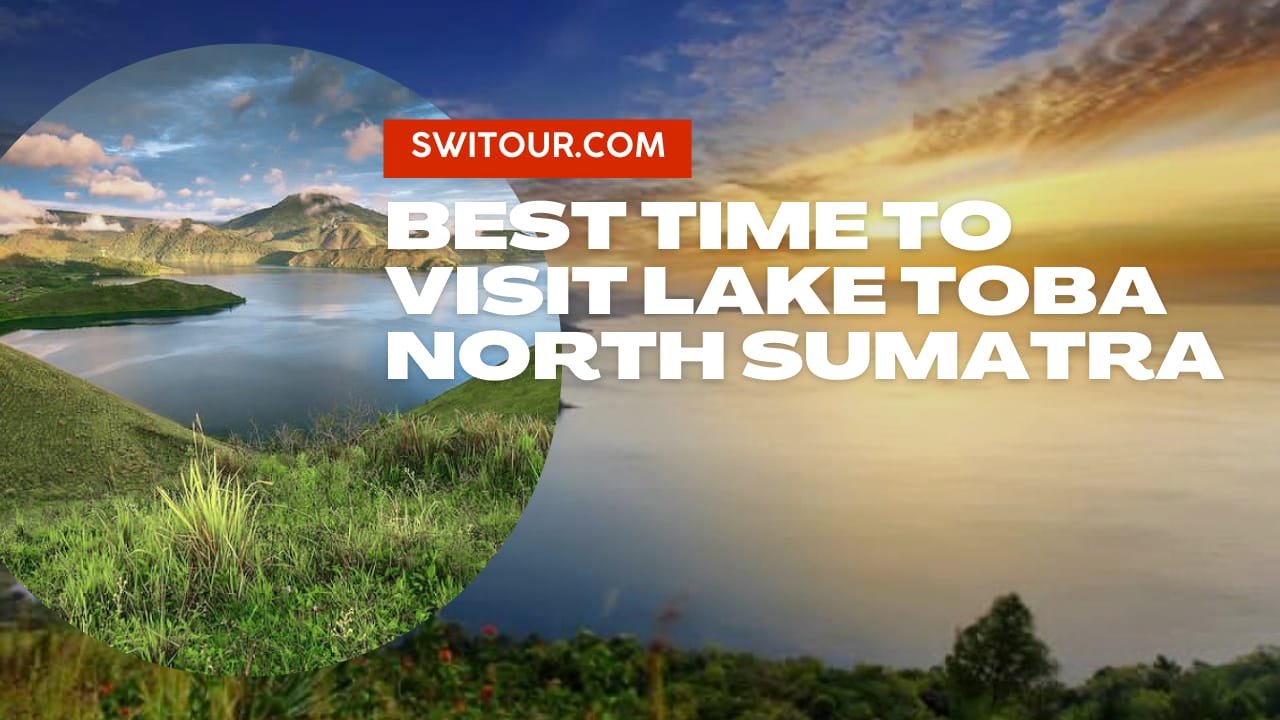 best time to visit lake toba